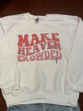 Load image into Gallery viewer, Make Heaven Crowded Graphic Crewneck/T-Shirt
